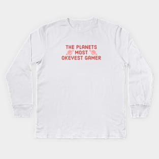 The planets most okeyest gamer #1 Kids Long Sleeve T-Shirt